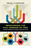 Recovering the Full Mission of God: A Biblical Perspective on Being, Doing and Telling by Flemming, Dean (9780830840267) Reformers Bookshop