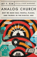 Analog Church: Why We Need Real People, Places, and Things in the Digital Age by Kim, Jay Y (9780830841585) Reformers Bookshop