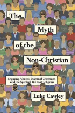 9780830844500-Myth of the Non-Christian, The: Engaging Atheists, Nominal Christians and the Spiritual But Not Religious-Cawley, Luke