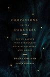 Companions In The Darkness: Seven Saints Who Struggled With Depression And Doubt