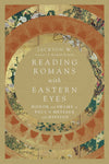 Reading Romans with Eastern Eyes: Honor and Shame in Paul's Message and Mission by W., Jackson (9780830852239) Reformers Bookshop
