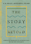 The Story Retold: A Biblical-Theological Introduction to the New Testament by Beale, G. K. & Gladd, Benjamin L. (9780830852666) Reformers Bookshop