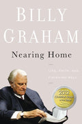 9780849948329-Nearing Home: Life, Faith, And Finishing Well-Graham, Billy