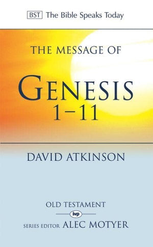 BST Message of Genesis 1-11, The: The Dawn of Creation by Atkinson, David (9780851106762) Reformers Bookshop