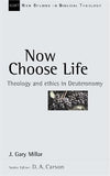 Nsbt Now Choose Life Theology And Ethics In Deuteronomy J Gary Millar