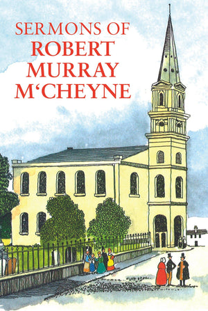 Sermons of Robert Murray M'Cheyne by M'Cheyne, Robert Murray (9780851511658) Reformers Bookshop