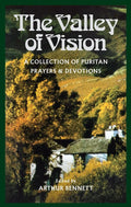 Valley of Vision, The: A Collection Of Puritan Prayers by Bennett, Arthur G. (Editor) (9780851512280) Reformers Bookshop