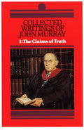 Collected Writings of John Murray: Volume 1 The Claims of Truth by Murray, John (9780851512419) Reformers Bookshop