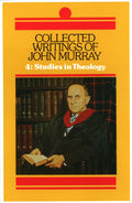 Collected Writings of John Murray: Volume 4 Studies in Theology by Murray, John (9780851513409) Reformers Bookshop