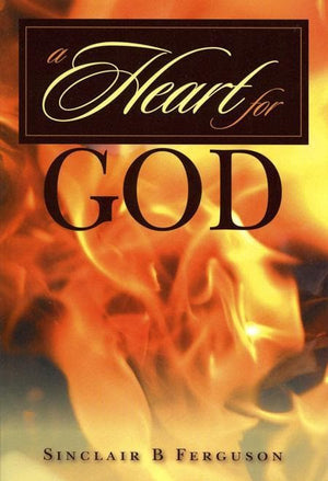 9780851515021-Heart For God, A-Ferguson, Sinclair B.