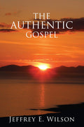 The Authentic Gospel | Wilson Jeffrey E | 9780851515748