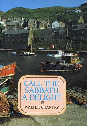 9780851515885-Call The Sabbath A Delight-Chantry, Walter J.