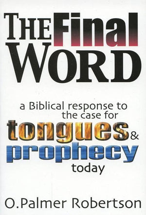 9780851516592-Final Word: A Biblical Response to the Case for Tongues and Prophecy Today-Robertson, O. Palmer
