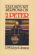 Expository Sermons on 2 Peter by Lloyd-Jones, Martyn (9780851513799) Reformers Bookshop
