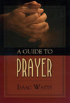 9780851518138-Guide to Prayer, A-Watts, Isaac