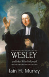 9780851518350-Wesley and Men Who Followed-Murray, Iain H.