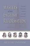 Masters of the English Reformation by Loane, Sir Marcus (9780851519104) Reformers Bookshop