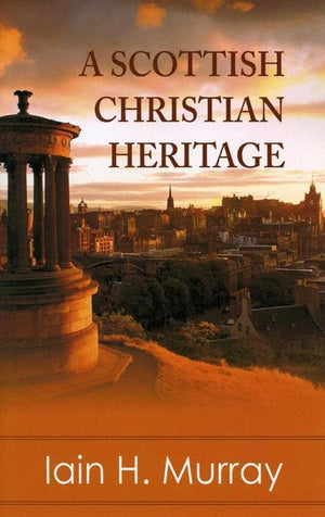 9780851519302-Scottish Christian Heritage, A-Murray, Iain H.