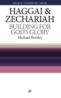 WCS Haggai and Zechariah: Building for God’s Glory by Bentley, Michael (9780852342596) Reformers Bookshop