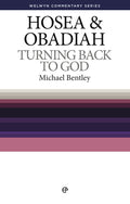 WCS Hosea and Obadiah – Turning Back to God by Bentley, Michael (9780852344507) Reformers Bookshop