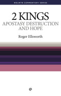 WCS 2 Kings – Apostasy, Destruction and Hope by Ellsworth, Roger (9780852345108) Reformers Bookshop