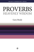 WCS Proverbs – Heavenly Wisdom by Brady, Gary (9780852345436) Reformers Bookshop