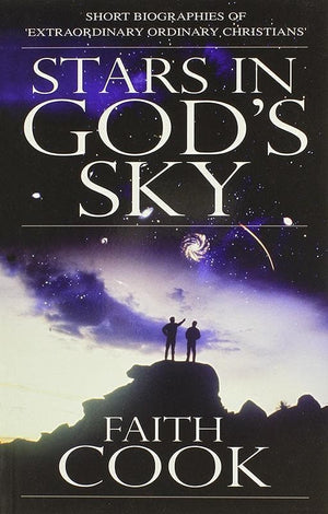 9780852346969-Stars in God's Sky: Short Biographies of Extraordinary Ordinary Christians-Cook, Faith