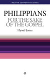 WCS Philippians – For the Sake of the Gospel by Jones, Hywel (9780852347232) Reformers Bookshop