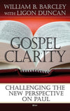 9780852347331-Gospel Clarity: Challenging the New Perspective on Paul-Barcley, William; Duncan, J. Ligon