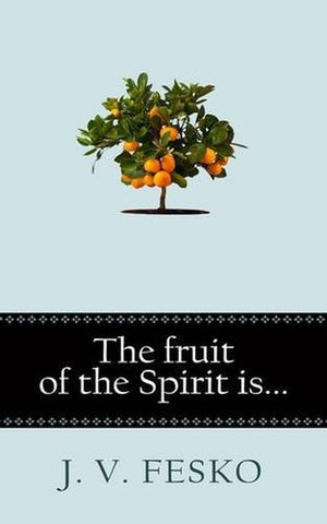 Fruit Of The Spirit Is…, The by John V. Fesko