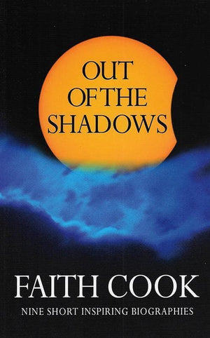 9780852347492-Out of the Shadows: Nine Short Inspiring Stories-Cook, Faith