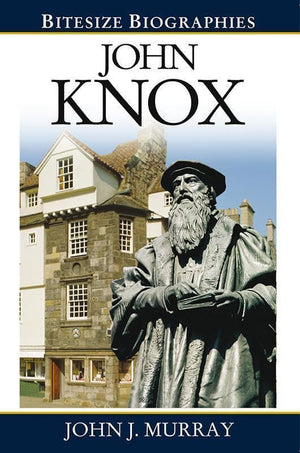 9780852347591-Bitesize Biographies: John Knox-Murray, John J.