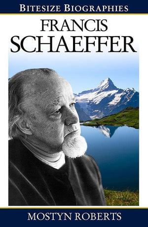 9780852347928-Bitesize Biographies: Francis Schaeffer-Roberts, Mostyn