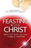 9780852347942-Feasting with Christ: Meditations on the Lord's Supper-Beeke, Joel