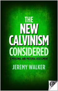 9780852349687-New Calvinism Considered, The: A Personal and Pastoral Assessment-Walker, Jeremy