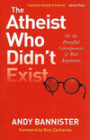 9780857216106-Atheist Who Didn't Exist, The: Or: the Dreadful Consequences of Bad Arguments-Bannister, Andy