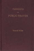 Thoughts on Public Prayer by Miller, Samuel (9780873779272) Reformers Bookshop