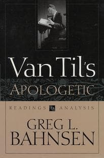 Van Til's Apologetic: Readings and Analysis by Bahnsen, Greg L (9780875520988) Reformers Bookshop