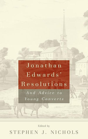 9780875521893-Jonathan Edwards' Resolutions: And Advice to Young Converts-Edwards, Jonathan; Nichols, Stephen J.