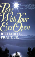 9780875523781-Pray with Your Eyes Open: Looking at God, Ourselves, and Our Prayers-Pratt Jr., Richard L.