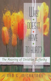 9780875523866-Why Does It Have to Hurt: The Meaning of Christian Suffering-McCartney, Dan