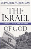 The Israel of God: Yesterday, Today, Tomorrow by Robertson, O. Palmer (9780875523989) Reformers Bookshop