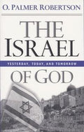 The Israel of God: Yesterday, Today, Tomorrow by Robertson, O. Palmer (9780875523989) Reformers Bookshop