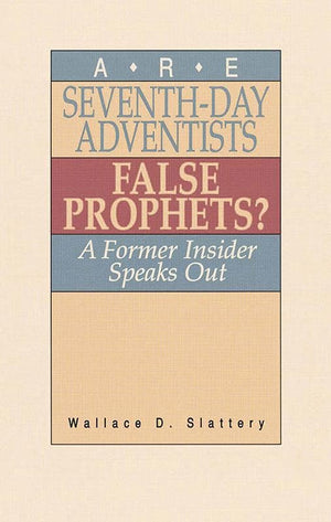 9780875524450-Are Seventh-Day Adventists False Prophets: A Former Insider Speaks Out-Slattery, Wallace D.