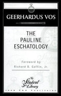 Pauline Eschatology by Vos, Geerhardus (9780875525051) Reformers Bookshop