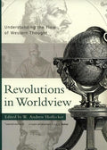 9780875525730-Revolutions in Worldview: Understanding the Flow of Western Thought-Hoffecker, W. Andrew