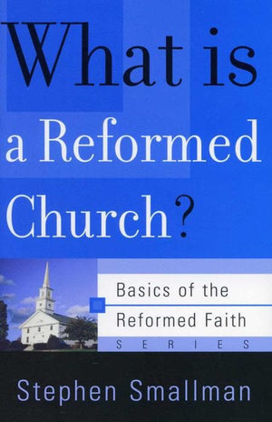 9780875525945-BRF What is a Reformed Church-Smallman, Stephen