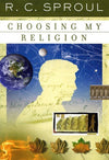 9780875526096-Choosing My Religion-Sproul, R.C.