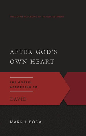 9780875526539-GAOT After God's Own Heart: The Gospel According to David-Boda, Mark J.