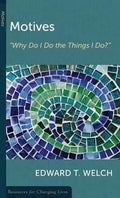 RCL Motives: Why Do I Do the Things I Do by Welch, Edward T. (9780875526928) Reformers Bookshop